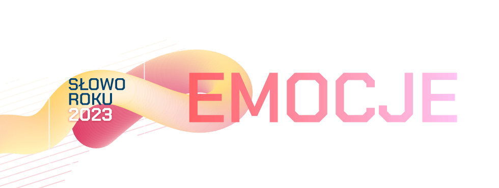 Słowo roku 2023 - EMOCJE